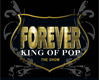 vstupenky na Michael Jackson - FOREVER KING OF POP