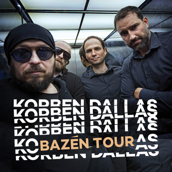 KORBEN DALLAS – BAZÉN TOUR