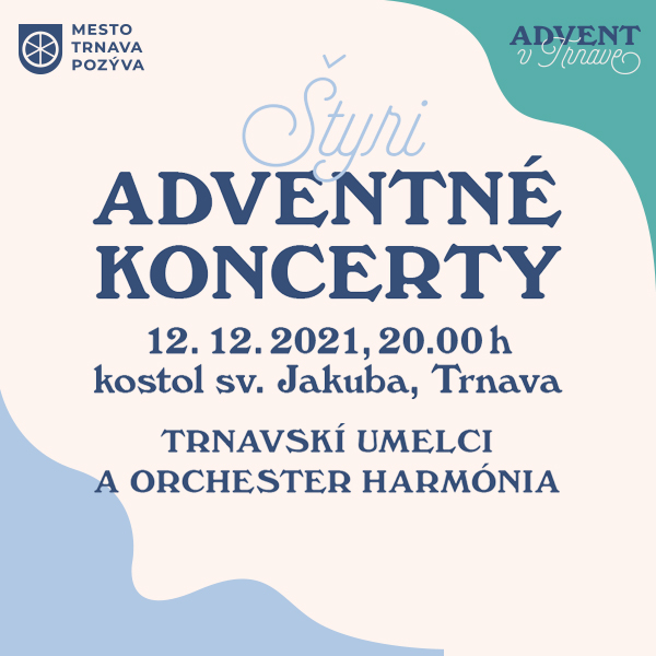 4 adventné koncerty Trnavskí umelci a orchester Ha | 12.12.2021 - nedeľa Kostol sv. Jakuba, Trnava