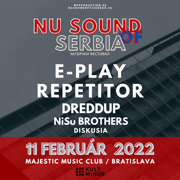 NU SOUND OF SERBIA: Repetitor, E Play, dreDDup v M | 11.02.2022 - piatok MMC, Bratislava