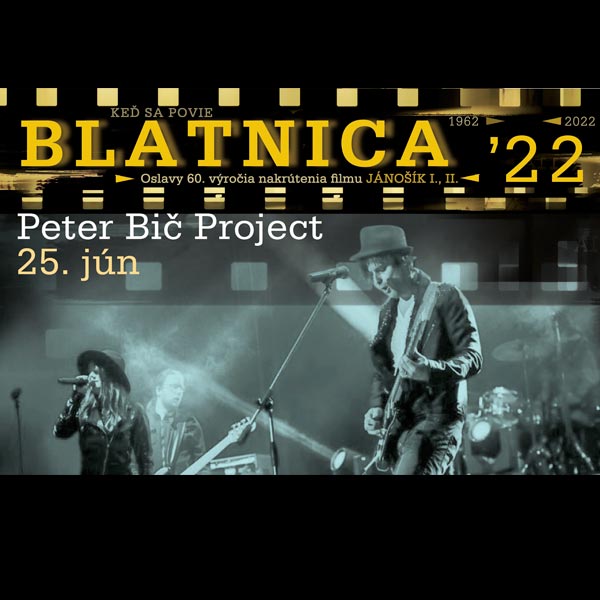 Peter Bič Project - KONCERT Blatnica, Blatnica - Areál Prónayovského kaštieľa pri OÚ