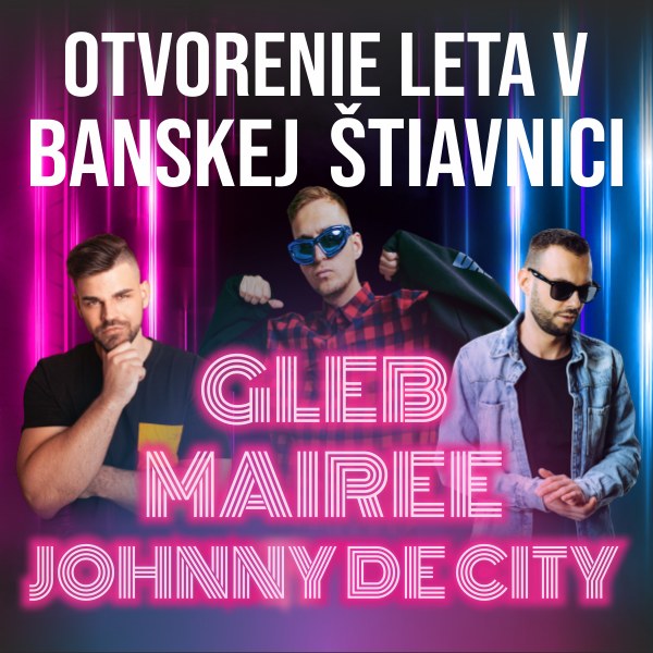 Otvorenie leta v Banskej Štiavnici OPEN AIR Hostia Gleb Dj Mairee Dj Johnny de City a Dj Separatik