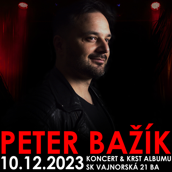 Peter Bažík koncert a krst albumu, Stredisko kultúry Vajnorská 21, Bratislava