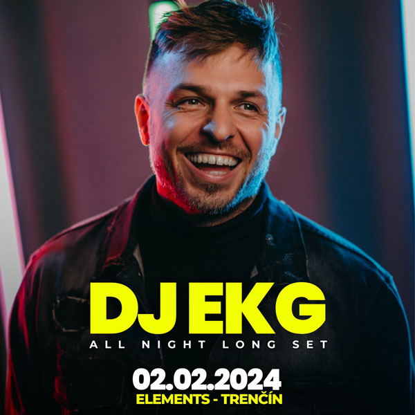 DJ EKG ALL Night Long Set / Elements / Trenčín