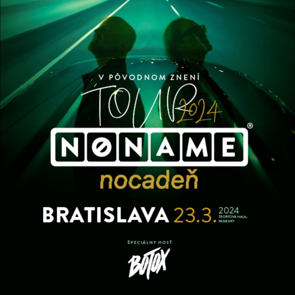 NO NAME & NOCADEŇ - V Pôvodnom znení tour 2024 - Bratislava