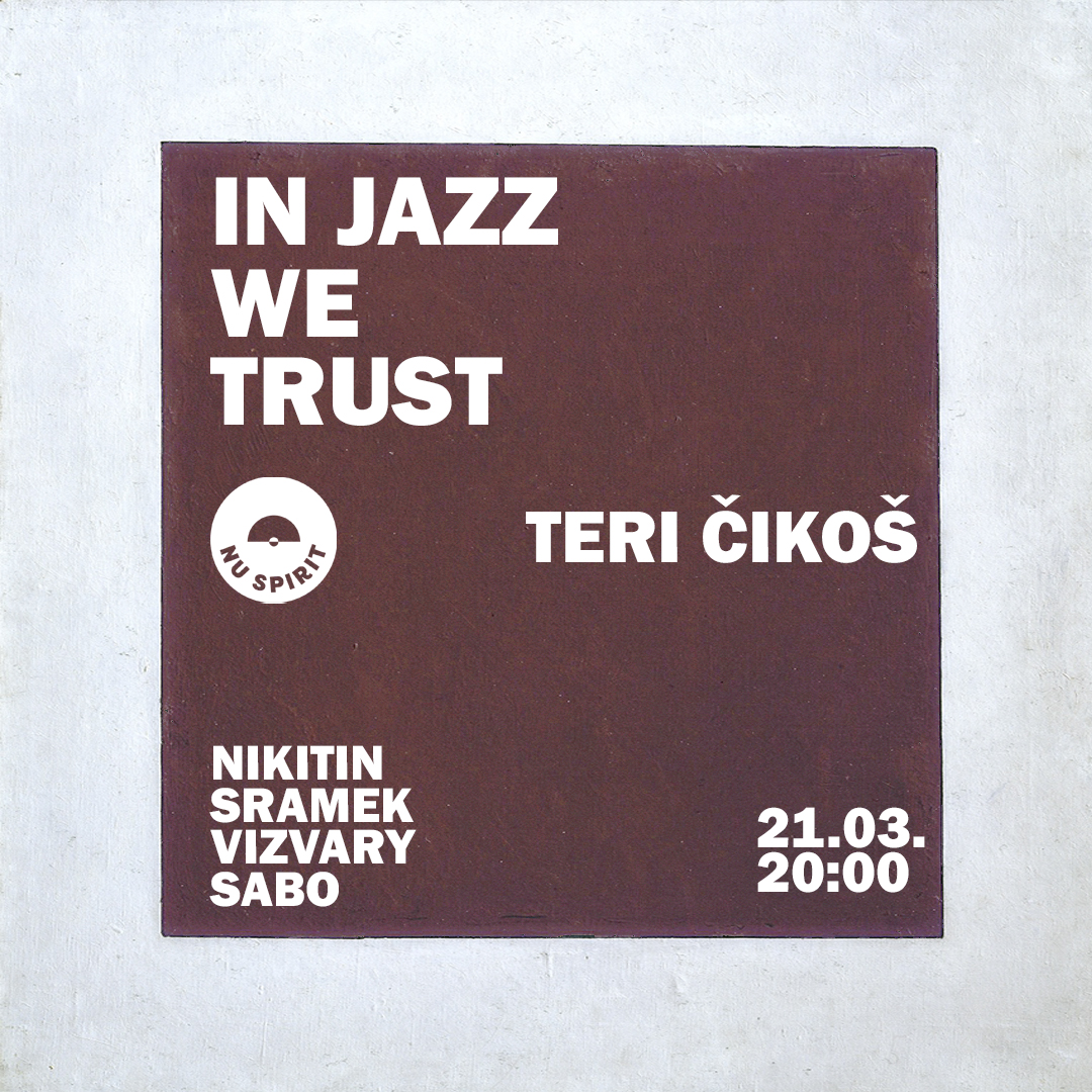 IN JAZZ WE TRUST - TERI ČIKOŠ