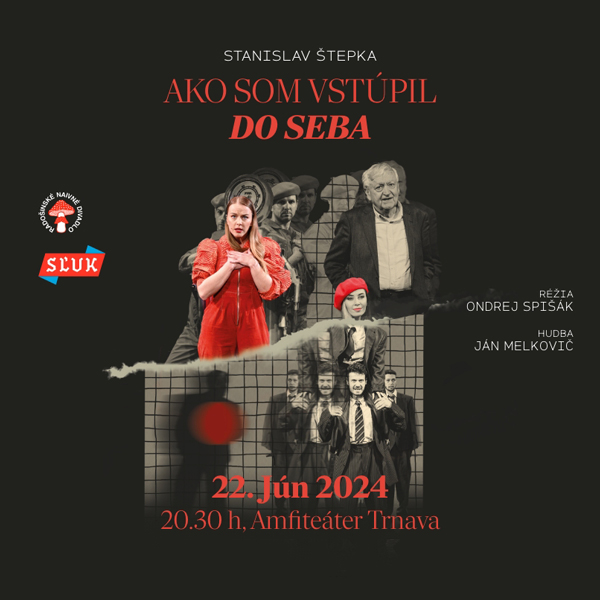 AKO SOM VSTÚPIL DO SEBA,  Radošinské naivné divadlo a SĽUK