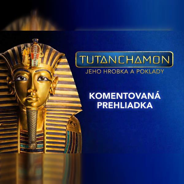 Svetová výstava Tutanchamon - Komentovaná prehliadka