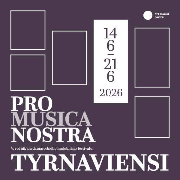 PRO MUSICA NOSTRA TYRNAVIENSI 2026