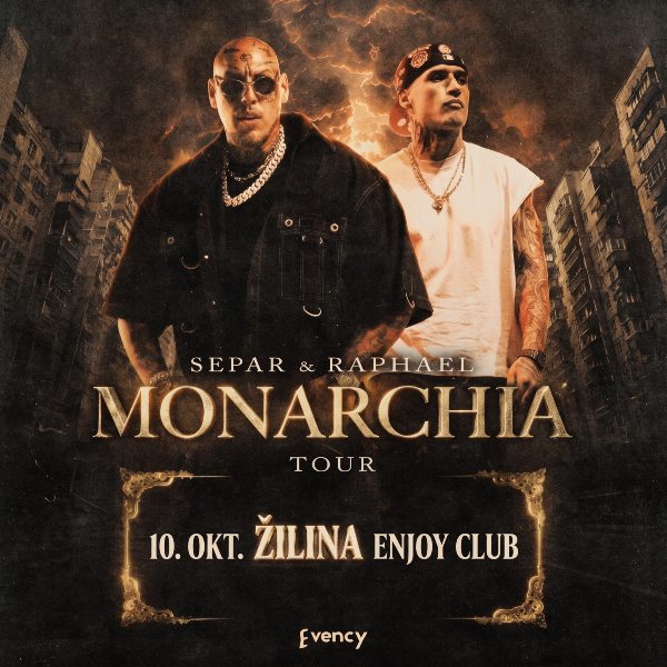SEPAR & RAPHAEL – MONARCHIA TOUR  Žilina