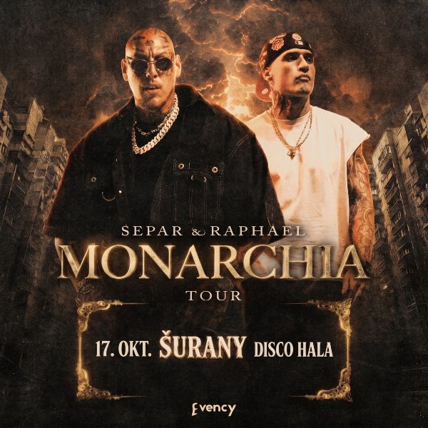 SEPAR & RAPHAEL – MONARCHIA TOUR  Šurany