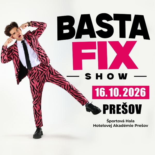 BASTA FIX SHOW - PREŠOV