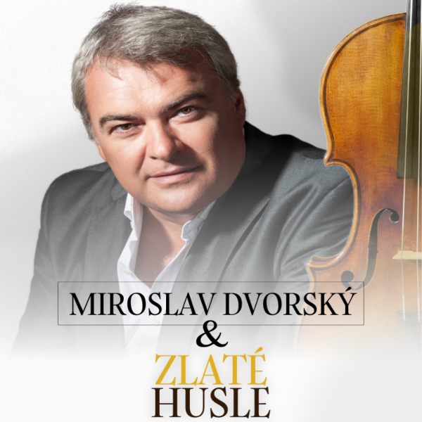 MIROSLAV DVORSKÝ A  ZLATÉ HUSLE