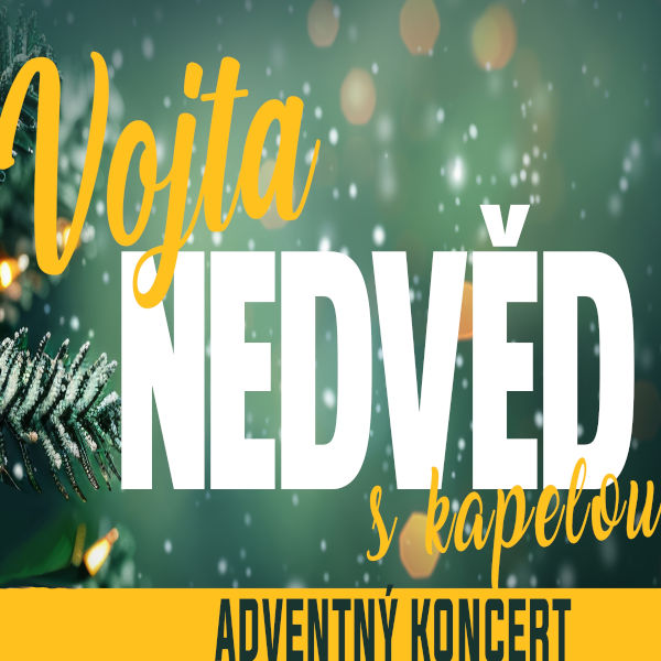 ADVENTNÝ KONCERT VOJTA NEDVĚD s kapelou
