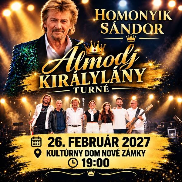 HOMONYIK SÁNDOR – ÁLMODJ, KIRÁLYLÁNY Turné Nové Zámky 
