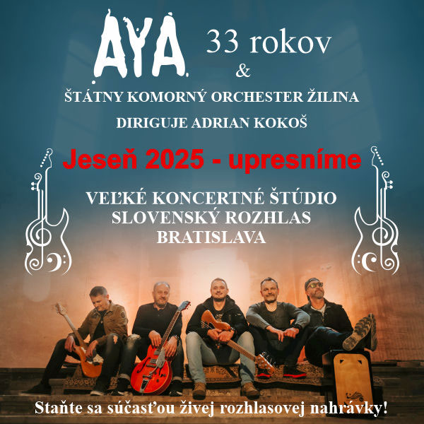 AYA 33 ROKOV & ŠTÁTNY KOMORNÝ ORCHESTER ŽILINA