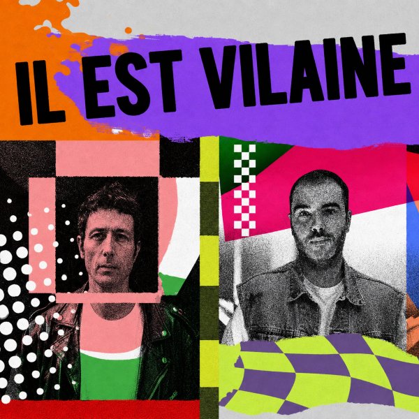 IL EST VILAINE