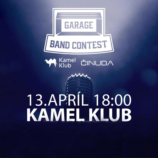 Garage Band Contest - Hudobný klub Kamel