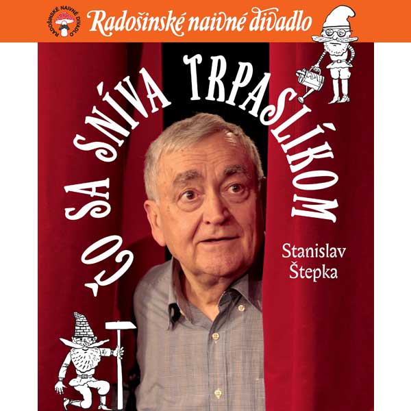 Čo sa sníva trpaslíkom Radošinské naivné divadlo