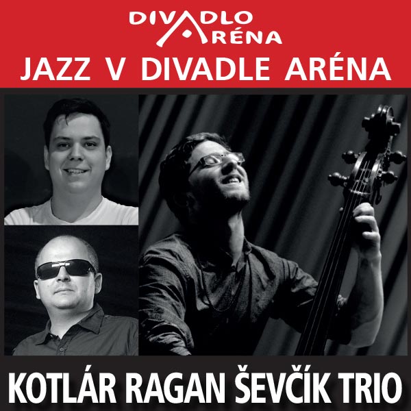 Jazz v Aréne / Kotlár-Ragan-Ševčík Trio