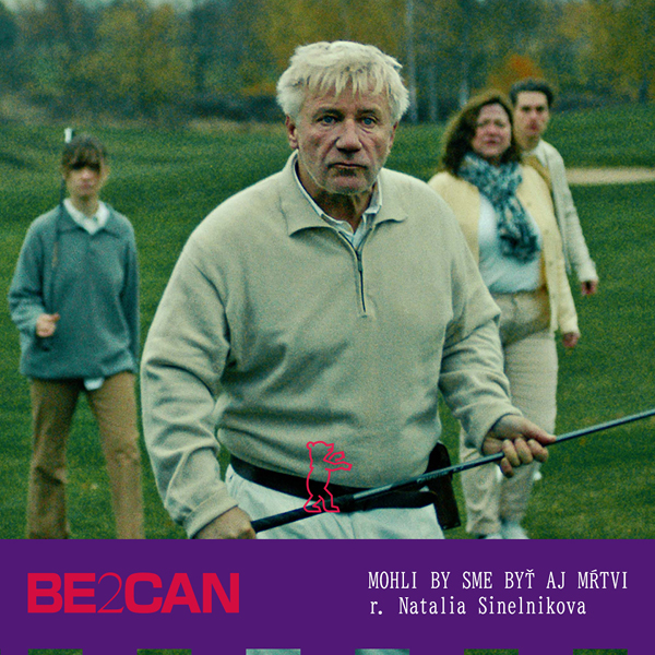 Be2Can: MOHLI BY SME BYŤ AJ MŔTVI