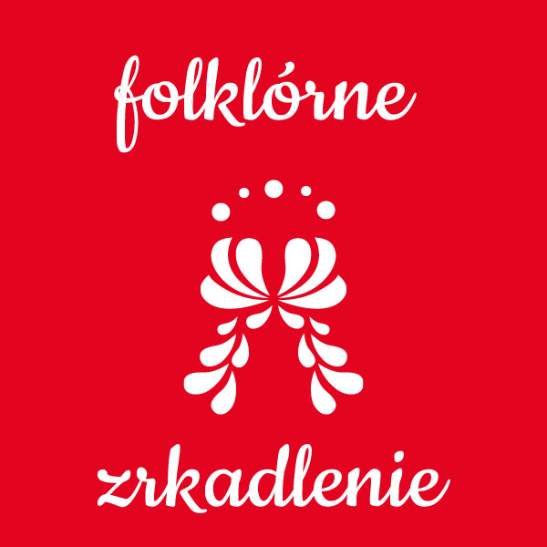 FOLKLÓRNE ZRKADLENIE
